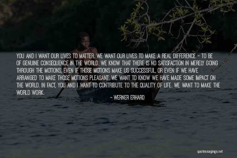 A Life Of Consequence Quotes By Werner Erhard A Life Of Consequence Quotes By Werner Erhard