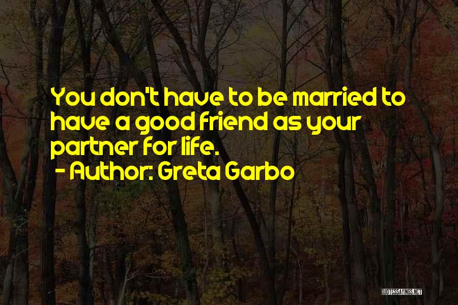 A Life Partner Quotes By Greta Garbo