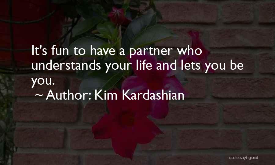 A Life Partner Quotes By Kim Kardashian