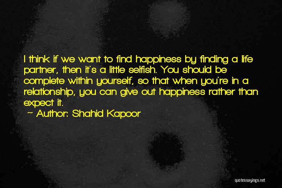 A Life Partner Quotes By Shahid Kapoor