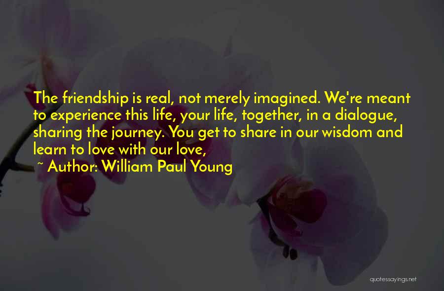 A Life Together Quotes By William Paul Young