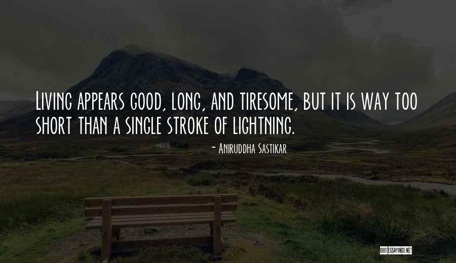 A Life Too Short Quotes By Aniruddha Sastikar A Life Too Short Quotes By Aniruddha Sastikar