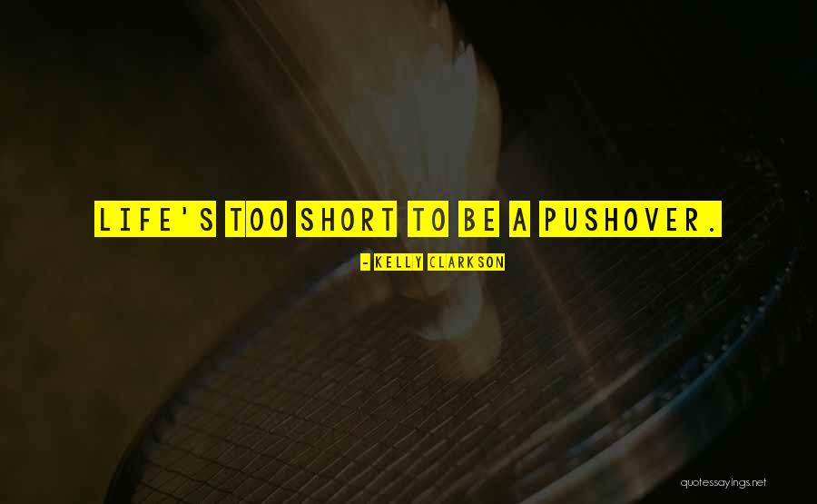A Life Too Short Quotes By Kelly Clarkson A Life Too Short Quotes By Kelly Clarkson