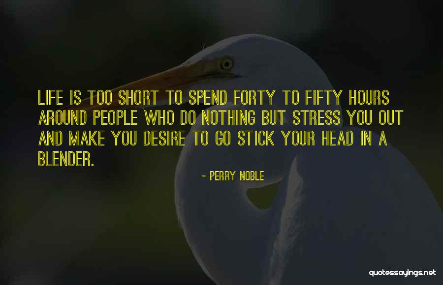 A Life Too Short Quotes By Perry Noble A Life Too Short Quotes By Perry Noble