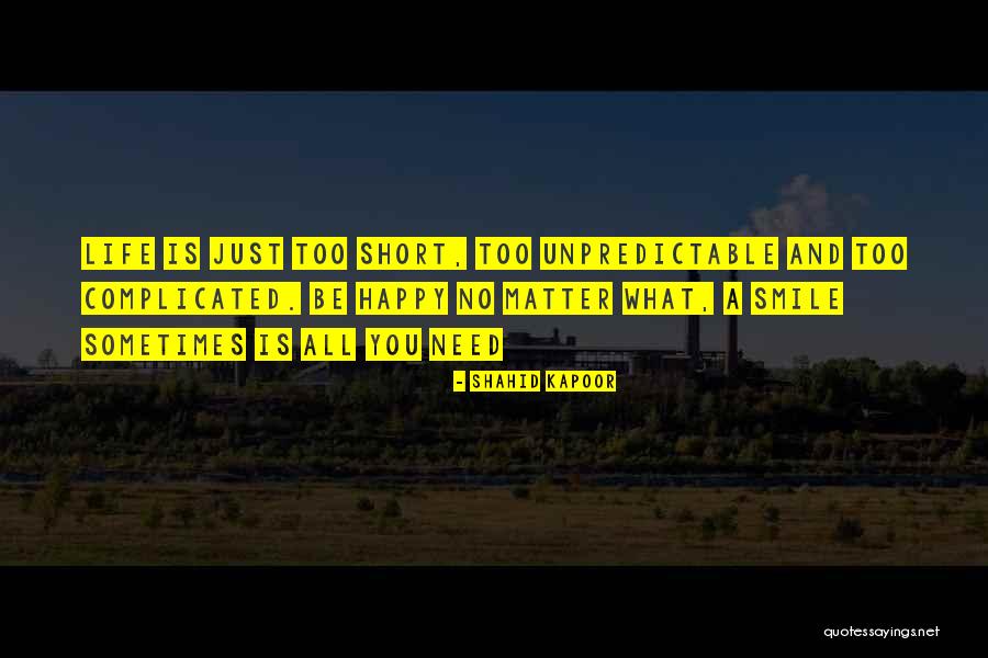 A Life Too Short Quotes By Shahid Kapoor A Life Too Short Quotes By Shahid Kapoor