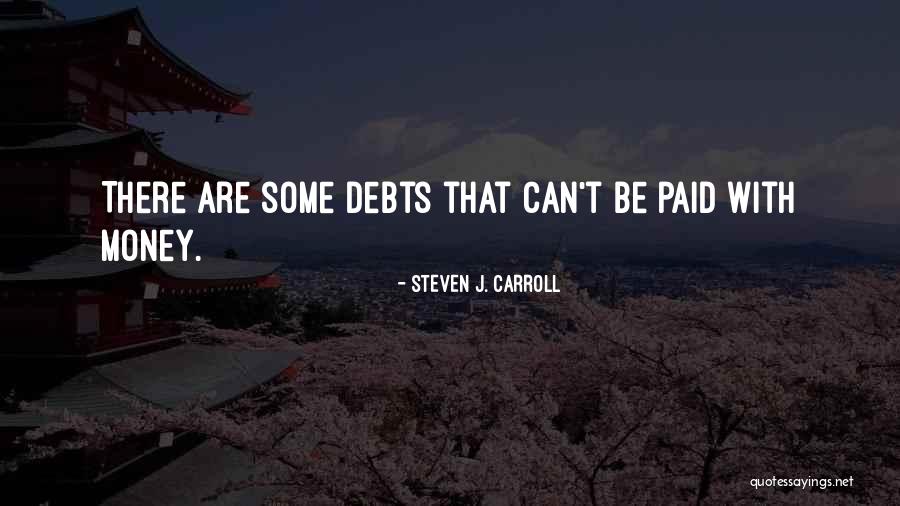 A Life Without Debt Quotes By Steven J. Carroll A Life Without Debt Quotes By Steven J. Carroll