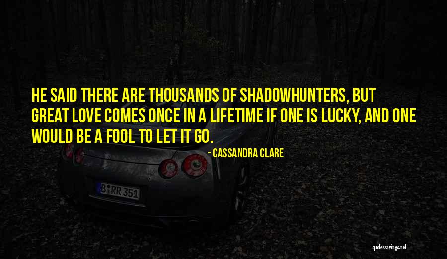 A Lifetime Of Love Quotes By Cassandra Clare A Lifetime Of Love Quotes By Cassandra Clare
