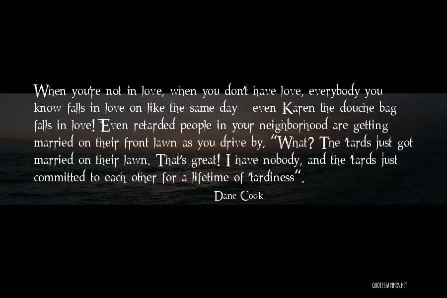 A Lifetime Of Love Quotes By Dane Cook A Lifetime Of Love Quotes By Dane Cook