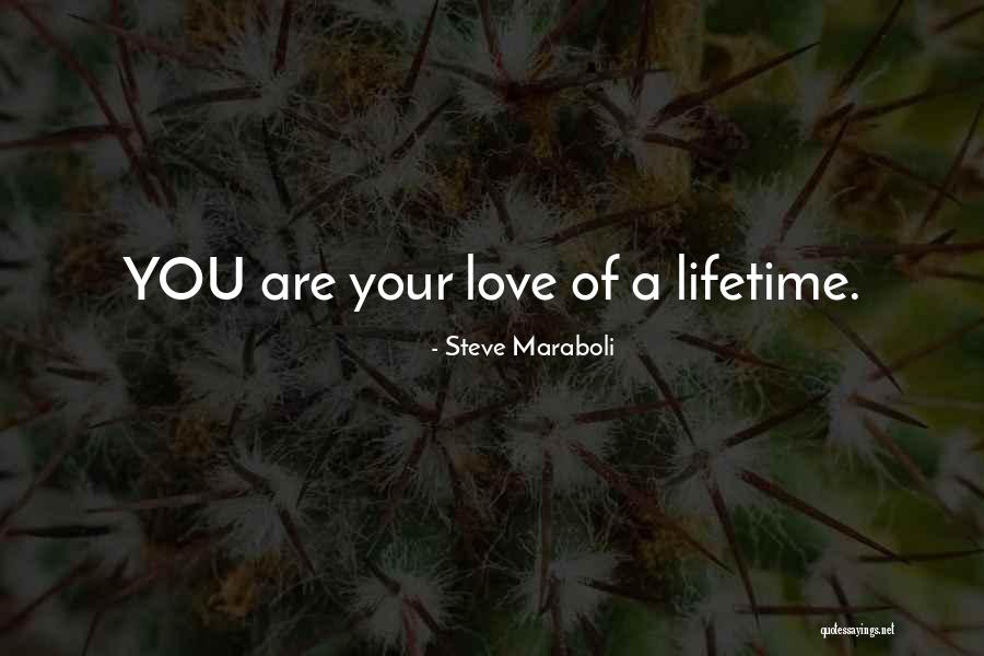 A Lifetime Of Love Quotes By Steve Maraboli A Lifetime Of Love Quotes By Steve Maraboli