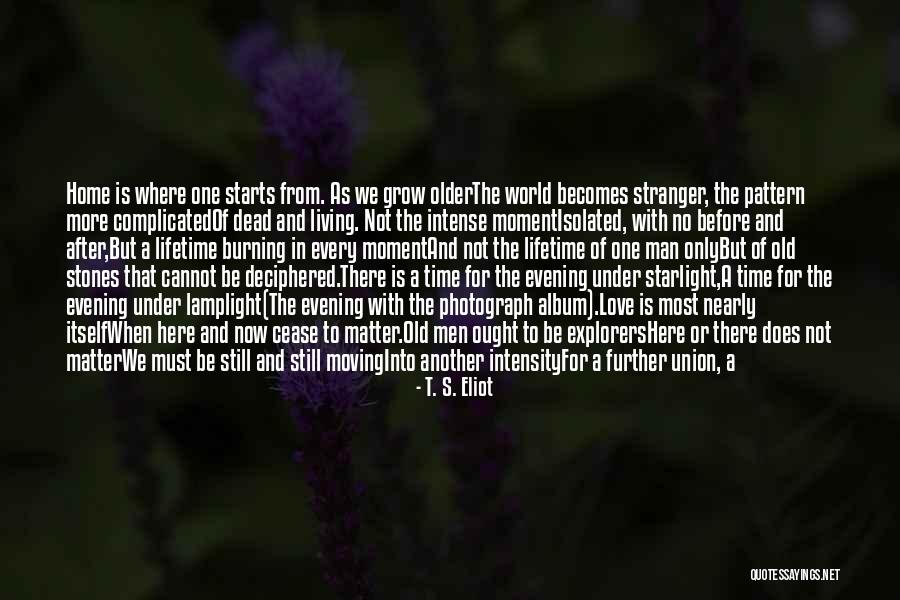 A Lifetime Of Love Quotes By T. S. Eliot A Lifetime Of Love Quotes By T. S. Eliot