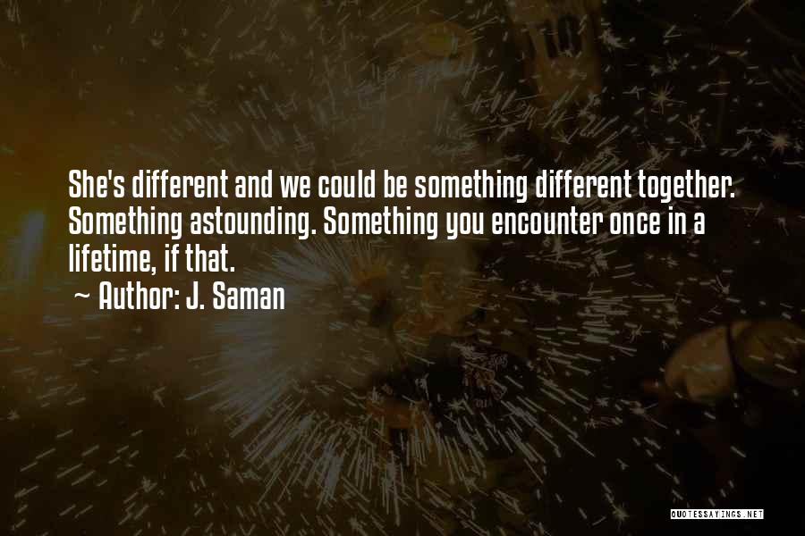 A Lifetime Together Quotes By J. Saman