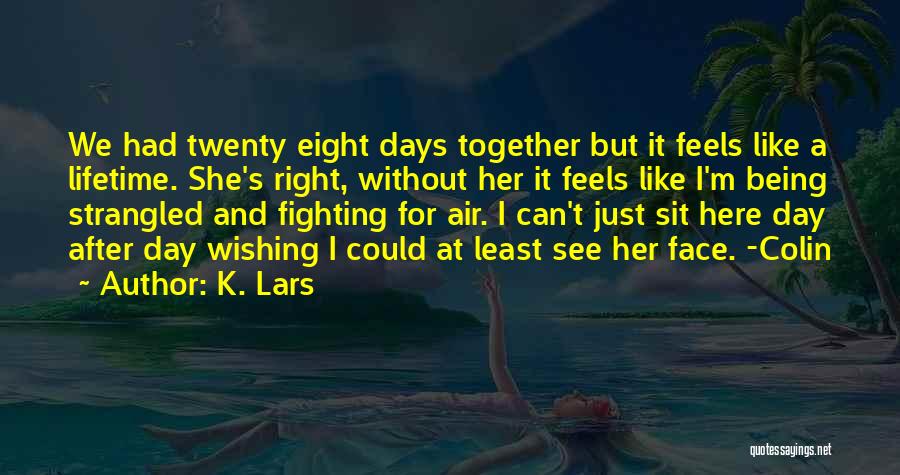 A Lifetime Together Quotes By K. Lars