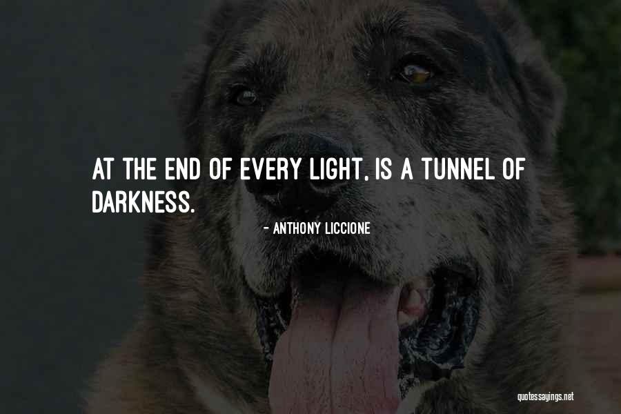 A Light At The End Of A Tunnel Quotes By Anthony Liccione