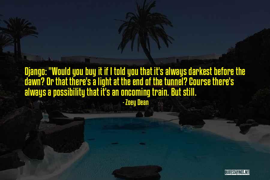 A Light At The End Of A Tunnel Quotes By Zoey Dean A Light At The End Of A Tunnel Quotes By Zoey Dean