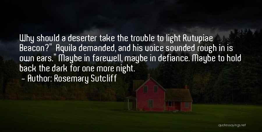 A Light In The Dark Quotes By Rosemary Sutcliff