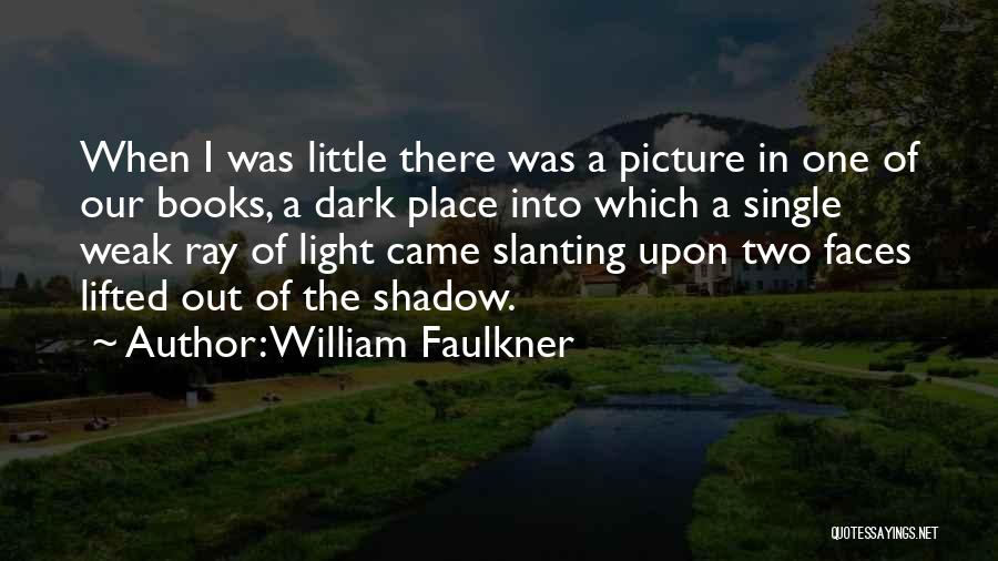 A Light In The Dark Quotes By William Faulkner