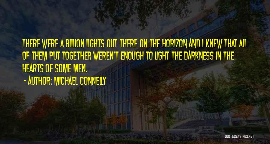 A Light Quotes By Michael Connelly