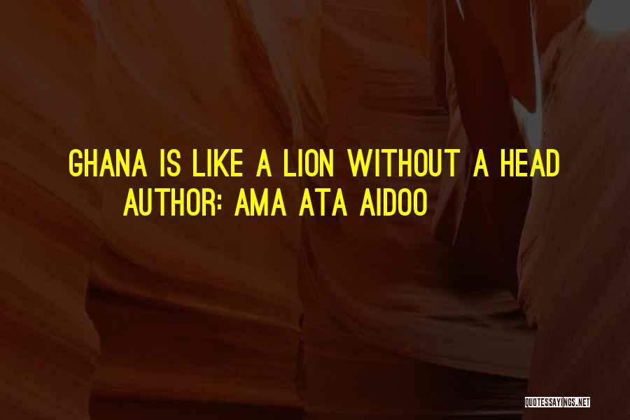 A Lion Quotes By Ama Ata Aidoo