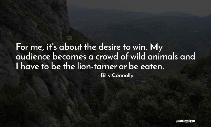 A Lion Quotes By Billy Connolly