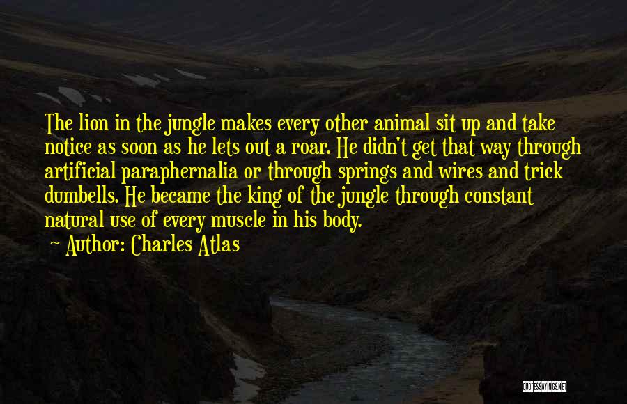 A Lion's Roar Quotes By Charles Atlas