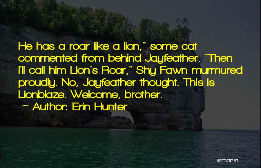 A Lion's Roar Quotes By Erin Hunter