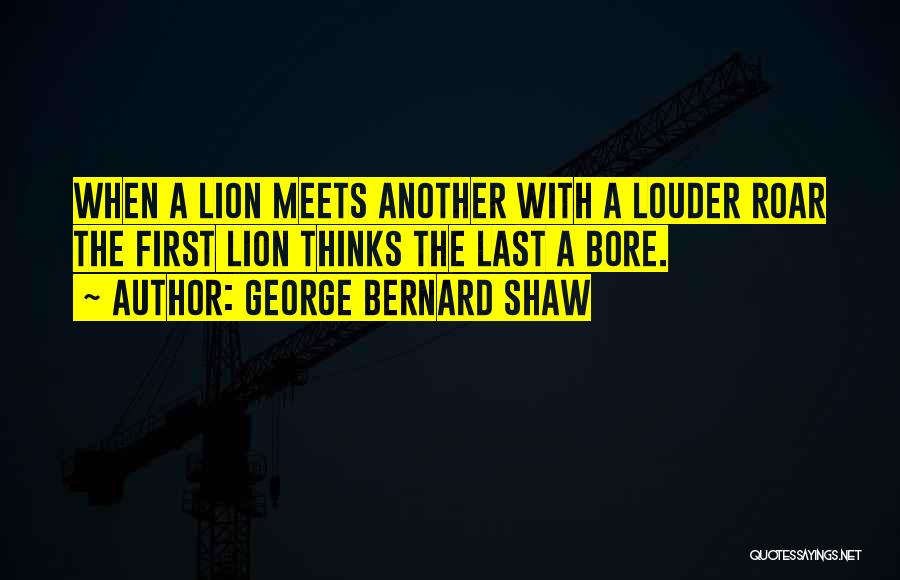 A Lion's Roar Quotes By George Bernard Shaw