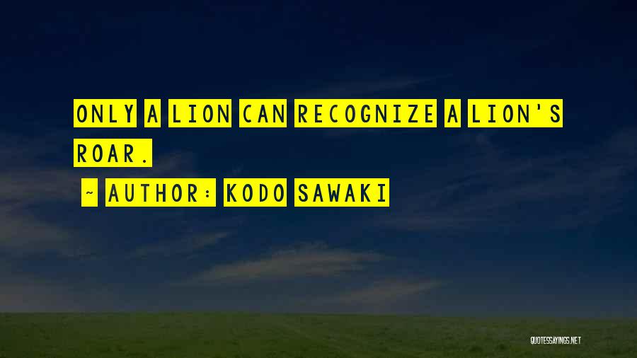 A Lion's Roar Quotes By Kodo Sawaki