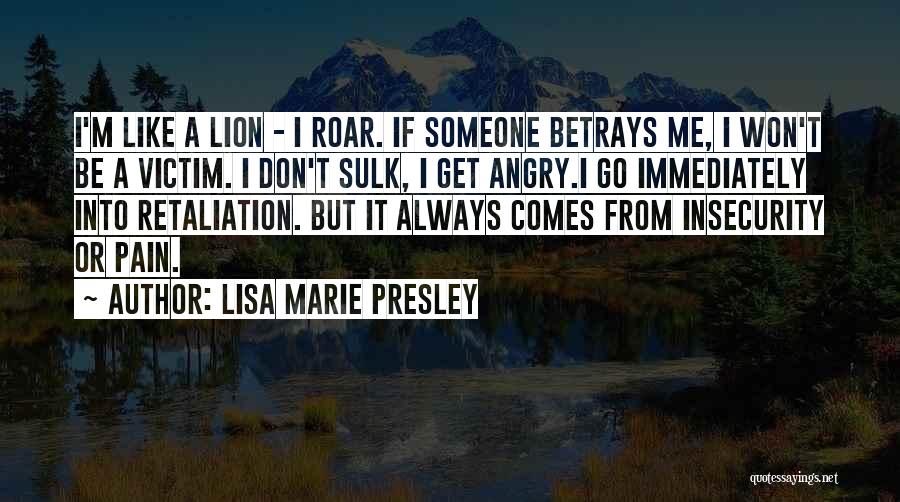 A Lion's Roar Quotes By Lisa Marie Presley