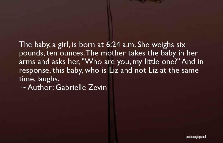 A Little Baby Girl Quotes By Gabrielle Zevin