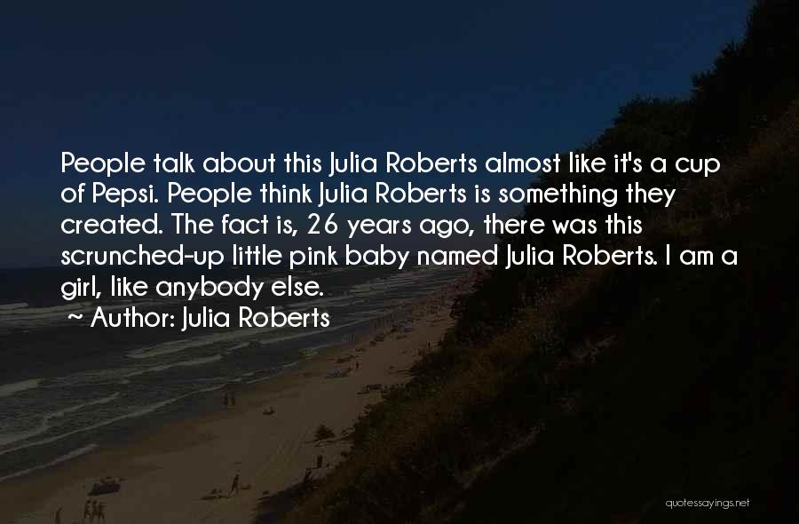 A Little Baby Girl Quotes By Julia Roberts