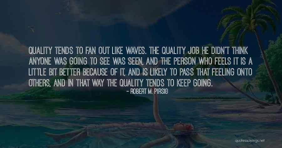 A Little Bit Better Quotes By Robert M. Pirsig A Little Bit Better Quotes By Robert M. Pirsig