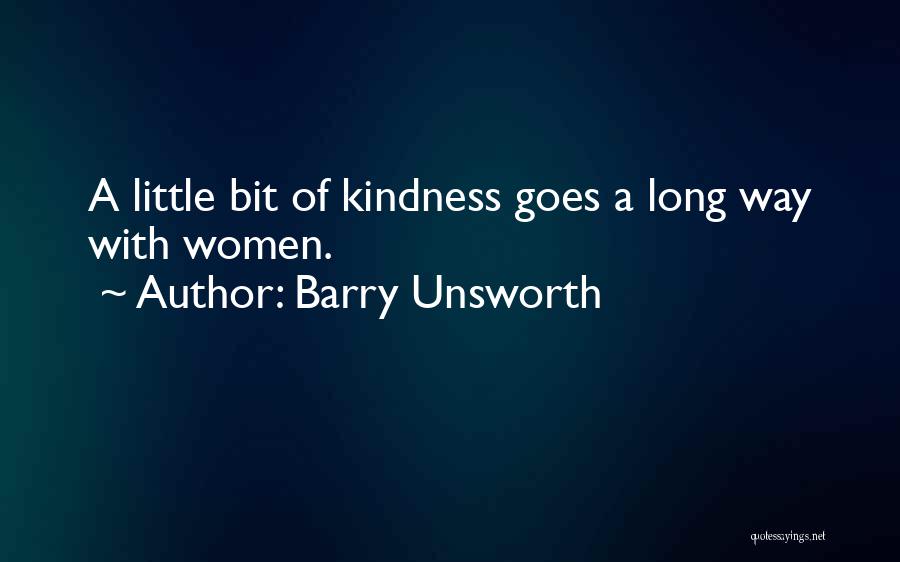 A Little Bit Goes A Long Way Quotes By Barry Unsworth