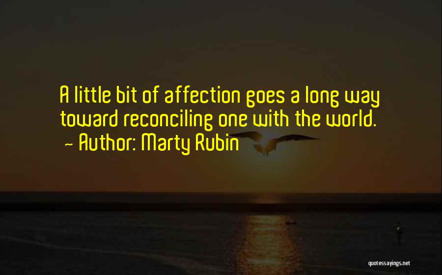 A Little Bit Goes A Long Way Quotes By Marty Rubin