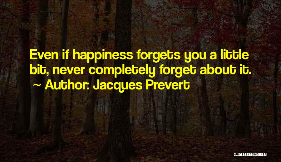 A Little Bit Of Happiness Quotes By Jacques Prevert