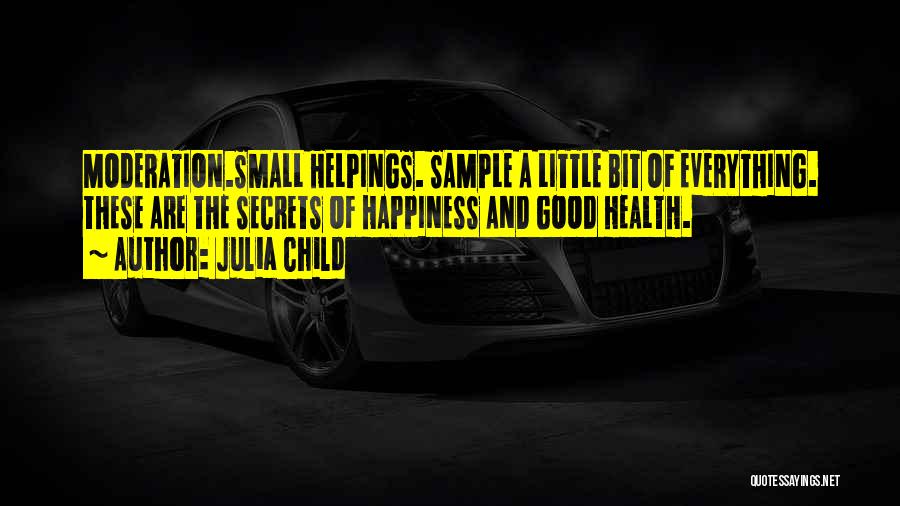 A Little Bit Of Happiness Quotes By Julia Child