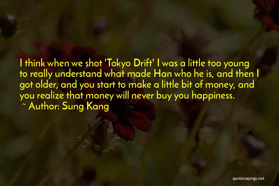 A Little Bit Of Happiness Quotes By Sung Kang