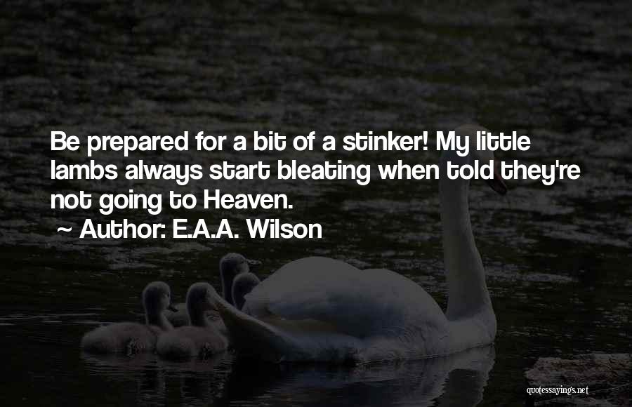 A Little Bit Of Heaven Quotes By E.A.A. Wilson