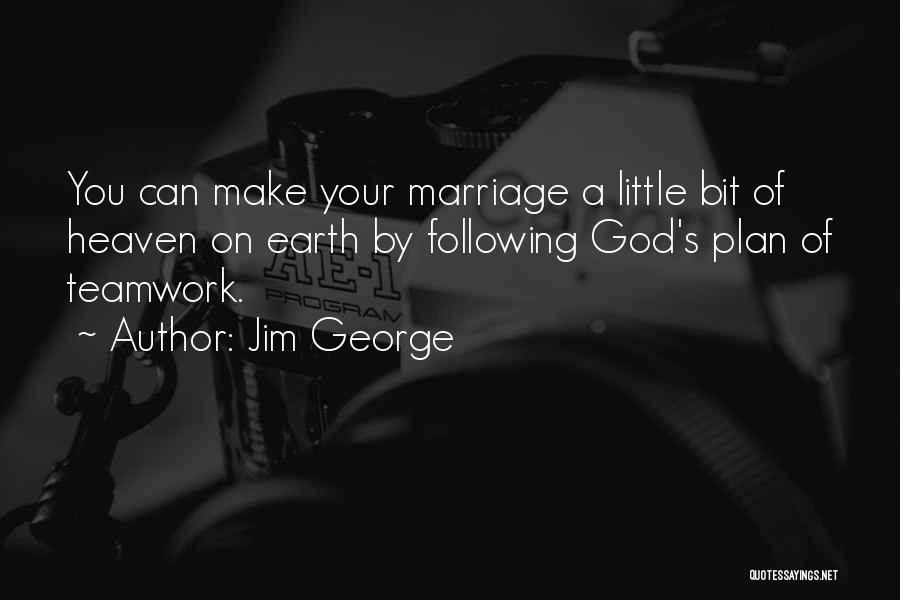 A Little Bit Of Heaven Quotes By Jim George