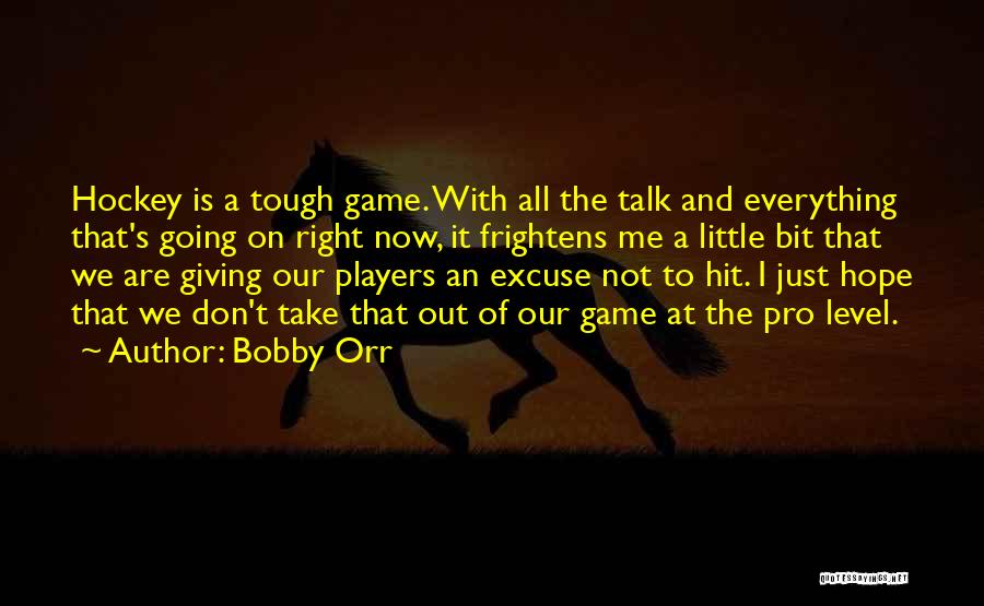 A Little Bit Of Hope Quotes By Bobby Orr