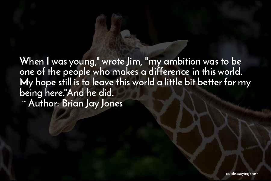 A Little Bit Of Hope Quotes By Brian Jay Jones