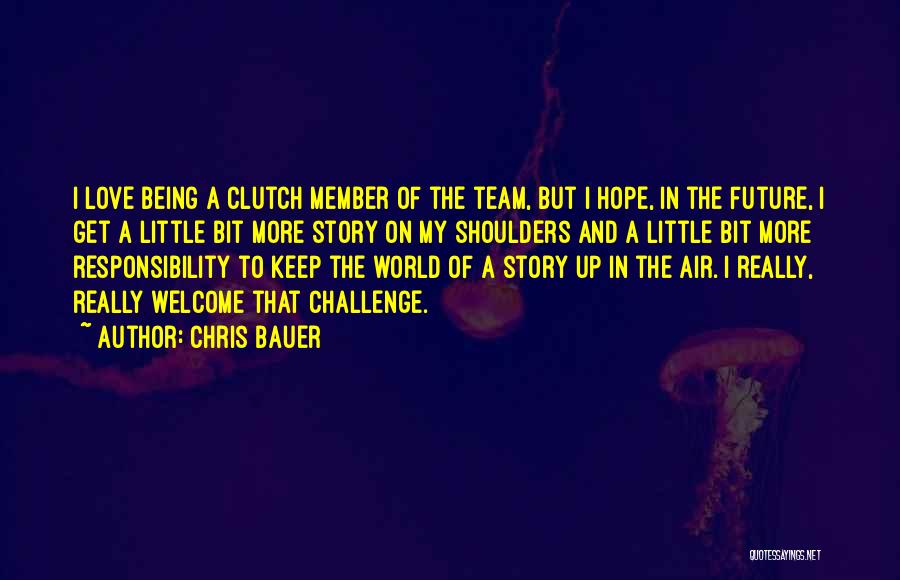 A Little Bit Of Hope Quotes By Chris Bauer