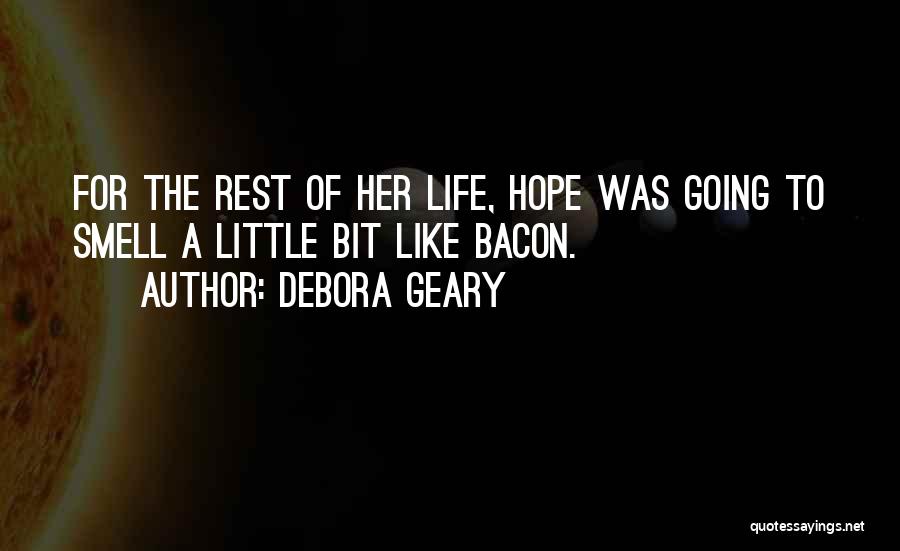 A Little Bit Of Hope Quotes By Debora Geary
