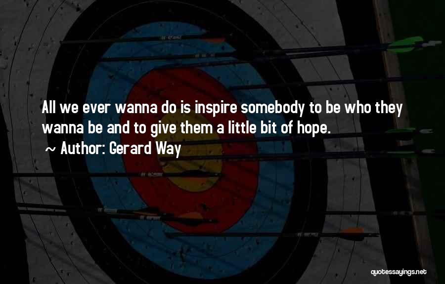 A Little Bit Of Hope Quotes By Gerard Way