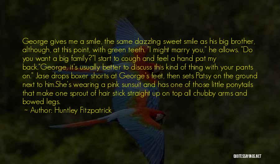 A Little Brother And Big Sister Quotes By Huntley Fitzpatrick