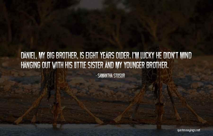 A Little Brother And Big Sister Quotes By Samantha Stosur A Little Brother And Big Sister Quotes By Samantha Stosur