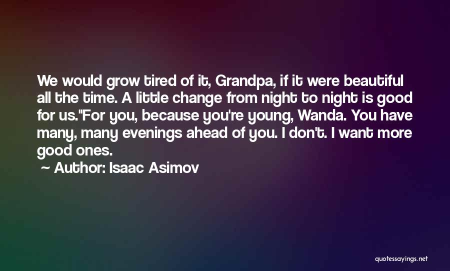 A Little Change Quotes By Isaac Asimov