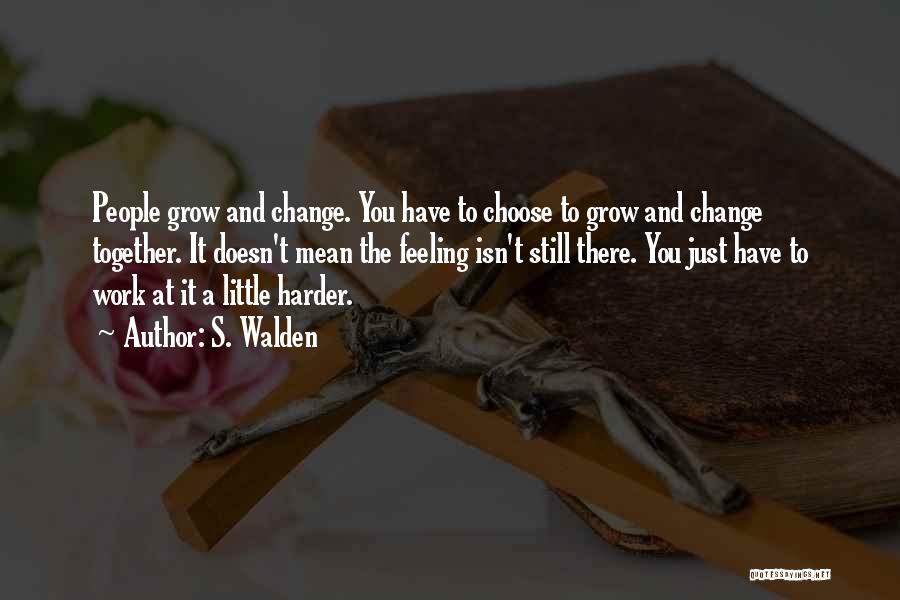 A Little Change Quotes By S. Walden