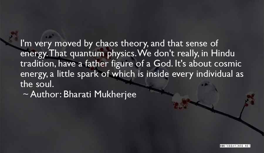 A Little Chaos Best Quotes By Bharati Mukherjee