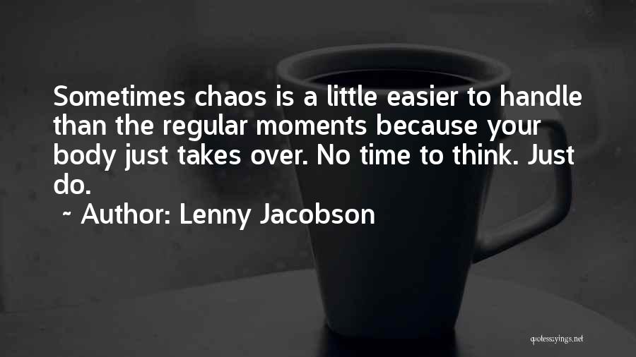 A Little Chaos Best Quotes By Lenny Jacobson