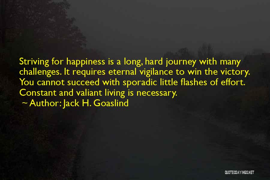 A Little Effort Goes A Long Way Quotes By Jack H. Goaslind